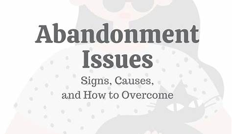 Abandonment Issues: Signs, Causes & How to Overcome