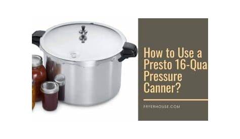 How to Use a Presto 16-Quart Pressure Canner? - 15 Steps