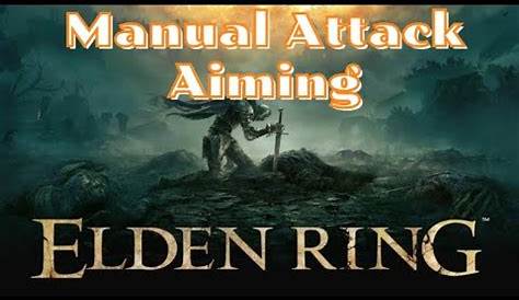 Manual Attack Aiming Elden Ring