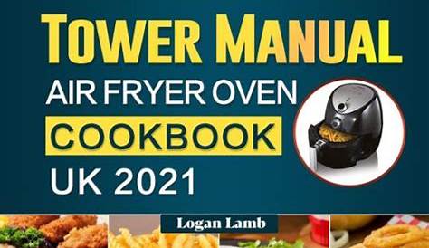 Tower Manual Air Fryer Oven Cookbook UK 2021: 1000-Day Quick and