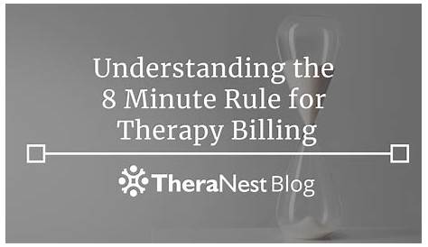 Understanding the 8 Minute Rule for Therapy Billing - TheraNest