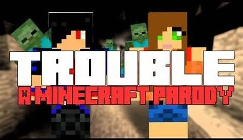 Trouble" A Minecraft Song Parody of Taylor Swift's "I Knew You Were T