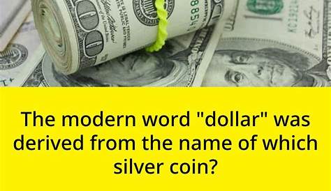 The modern word "dollar" was derived... | Trivia Questions | QuizzClub