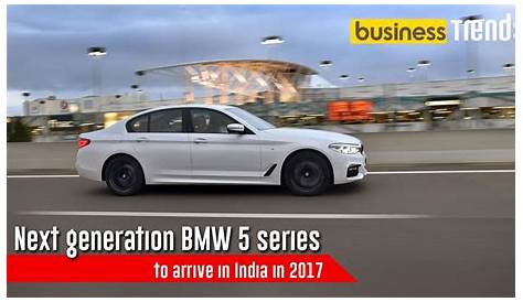 Next generation BMW 5 series to arrive in India in 2017 - Excelsior News
