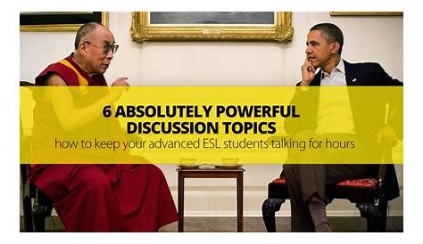 6 Absolutely Powerful Discussion Topics: How To Keep Your Advanced ESL