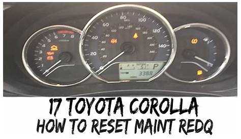 How To Reset Maintenance Required Light 2017 Toyota Corolla 17 16 Maint