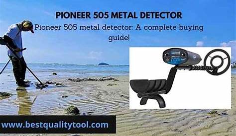Pioneer 505 metal detector - will help you with many digital features.