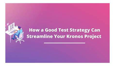 The Ultimate Guide to Kronos Testing