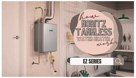 How Does The Noritz Tankless Water Heater Work? (Is It Worth The