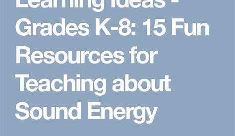 Learning Ideas - Grades K-8: 15 Fun Resources for Teaching about Sound