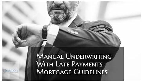 Manual Underwriting With Late Payments Mortgage Guidelines