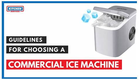 Guidelines for choosing a Commercial Ice Machine - Kitchen Services