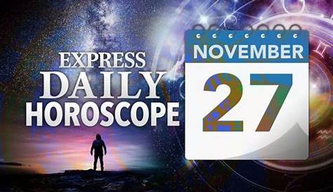 Daily horoscope for November 27: YOUR star sign reading, astrology and