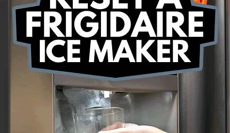 How To Reset A Frigidaire Ice Maker - Kitchen Seer