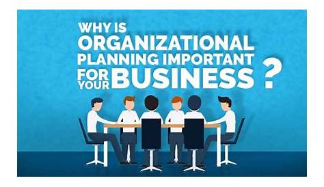 Organizational Planning Is Important For Business - Why