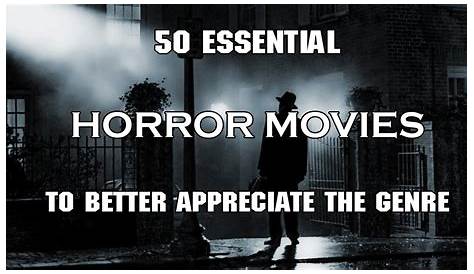 50 Essential Horror Films to Appreciate the Genre - YouTube
