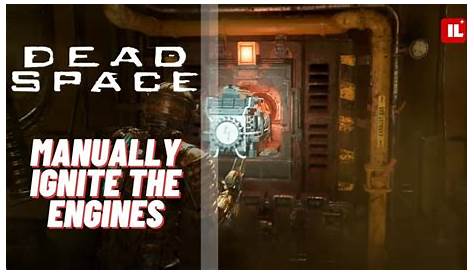 Manually Ignite The Engines - Dead Space Remake 2023