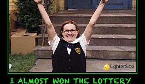 I was so close to winning the lottery - Imgflip