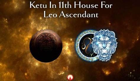 Ketu in 11th House for Leo Ascendant in Vedic Astrology - Vidhya Mitra
