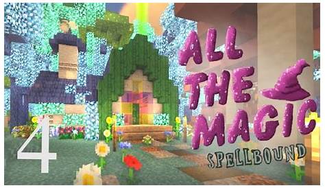 Minecraft - All the Magic Spellbound Modpack Ep. 4: Magic Modpack Means