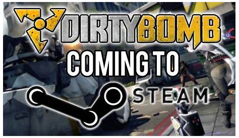 Dirty Bomb on Steam! - YouTube