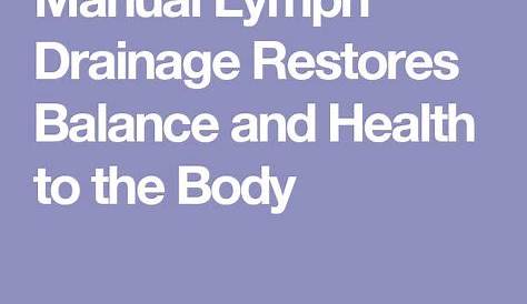 Manual Lymph Drainage Restores Balance and Health to the Body (With