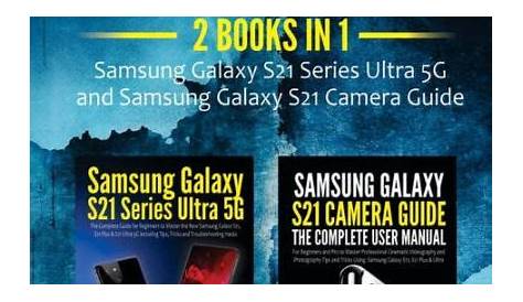Samsung Galaxy S21 User Manual for Beginners: 2 IN 1-Samsung Galaxy S21