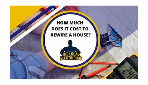 How Much Does It Cost To Rewire A House? | The Local Electrician