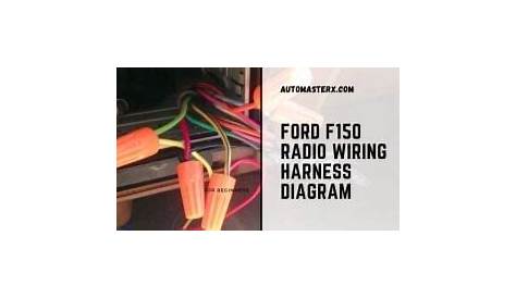 Need The Ford F150 Radio Wiring Harness Diagram?