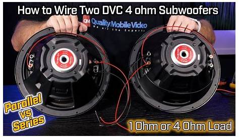 Wiring Two Subwoofers DVC 4 Ohm - 1 Ohm Parallel vs 4 Ohm Series Wiring