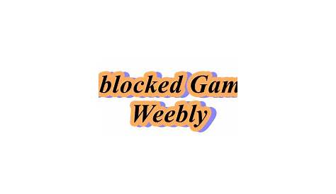 Unblocked Games Weebly