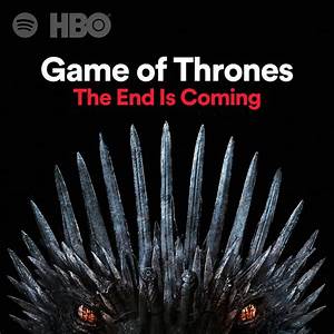 Game Of Thrones The End Is Coming