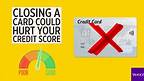 How to cancel your credit card without wrecking your credit score