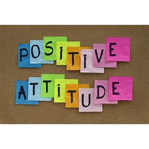 Maintain a positive attitude