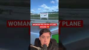 A woman fatally injured by an aircraft engine accident