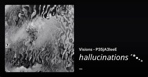 𝘩𝘢𝘭𝘭𝘶𝘤𝘪𝘯𝘢𝘵𝘪𝘰𝘯𝘴 ´*•.¸ - Visions - P35jA3leeE | OpenSea