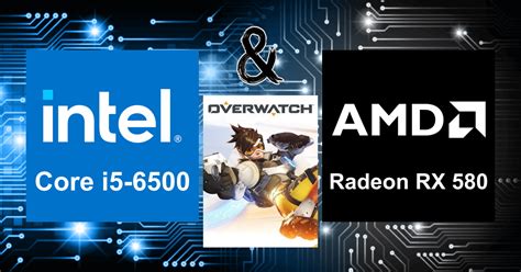 Core i5-6500 and Radeon RX 580 | Overwatch FPS Calculation