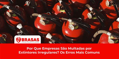 Por Que Empresas São Multadas por Extintores Irregulares? Os Erros Mais ...