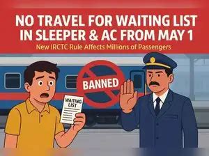 IRCTC bans waiting list passengers from Sleeper and AC travel starting ...