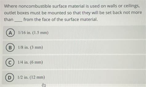 Solved: Where noncombustible surface material is used on walls or ...