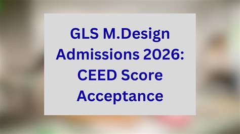 GLS M.Design Admissions 2026: CEED Score Acceptance