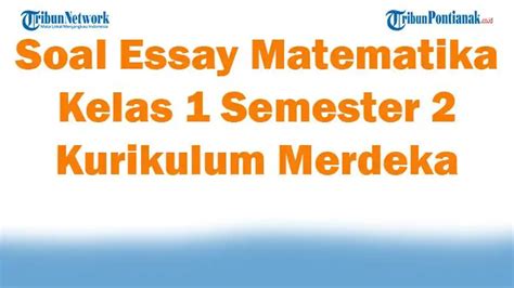 45 Soal Essay Matematika Kelas 1 Semester 2 Kurikulum Merdeka Lengkap ...