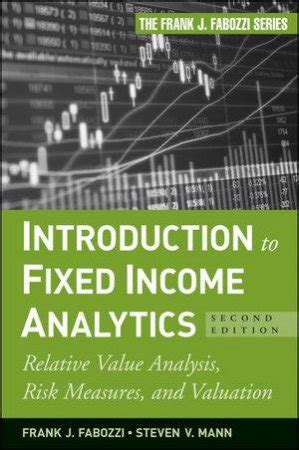 Introduction to Fixed Income Analytics, Second Edition: Relative Value ...