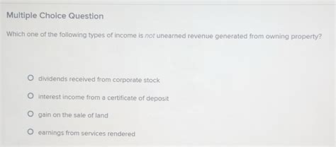 Solved: Question Which one of the following types of income is not ...