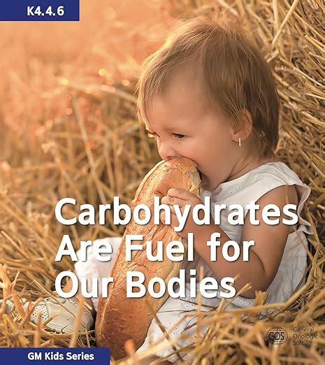 Carbohydrates Are Fuel for Our Bodies (GM Kids Series 576 Book 223 ...