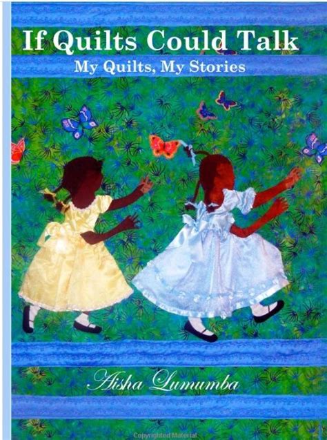 If Quilts Could Talk My Quilts My Stories By Aisha Lumumba African