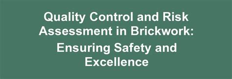 Quality Control And Risk Assessment In Brickwork Ensuring Safety And