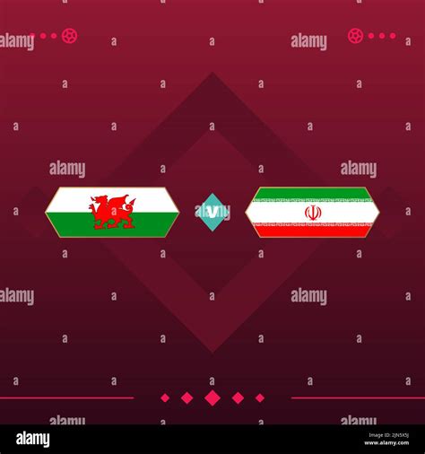 Wales Iran World Football 2022 Match Versus On Red Background Vector