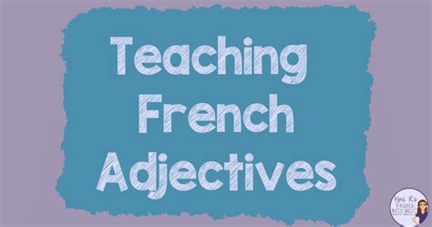 Fun And Easy Ideas For Teaching French Adjectives Mme Rs French