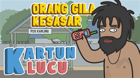 Orang Gila Masuk Kampung Episode 5 Kartun Lucu Indonesia Terbaru Orang Gila Lucu Youtube